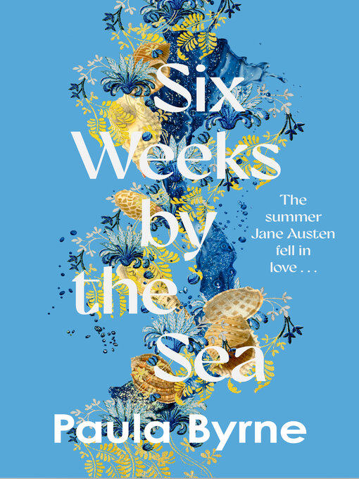 Title details for Six Weeks by the Sea by Paula Byrne - Available
